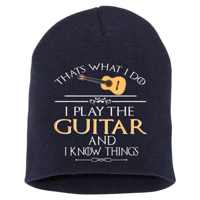 Thats What I Do I Play The Guitar And I Know Things Short Acrylic Beanie