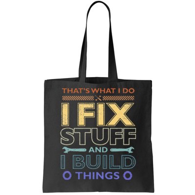 THAT'S WHAT I DO I FIX STUFF AND I BUILD THINGS WEATHERED Tote Bag