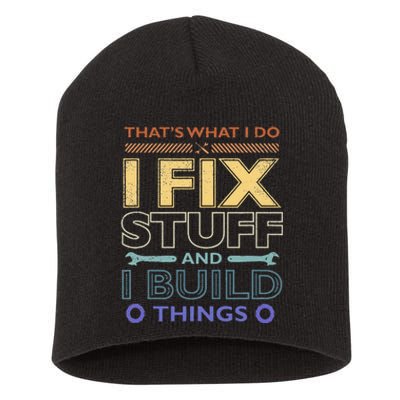 THAT'S WHAT I DO I FIX STUFF AND I BUILD THINGS WEATHERED Short Acrylic Beanie