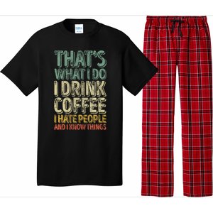 That's What I Do I Coffee I Hate People I Know Things Gift Pajama Set