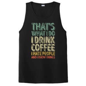 That's What I Do I Coffee I Hate People I Know Things Gift PosiCharge Competitor Tank