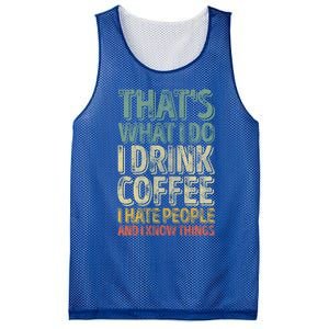 That's What I Do I Coffee I Hate People I Know Things Gift Mesh Reversible Basketball Jersey Tank