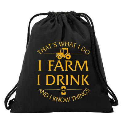 ThatS What I Do I Farm I Drink And I Know Things Beer Drawstring Bag