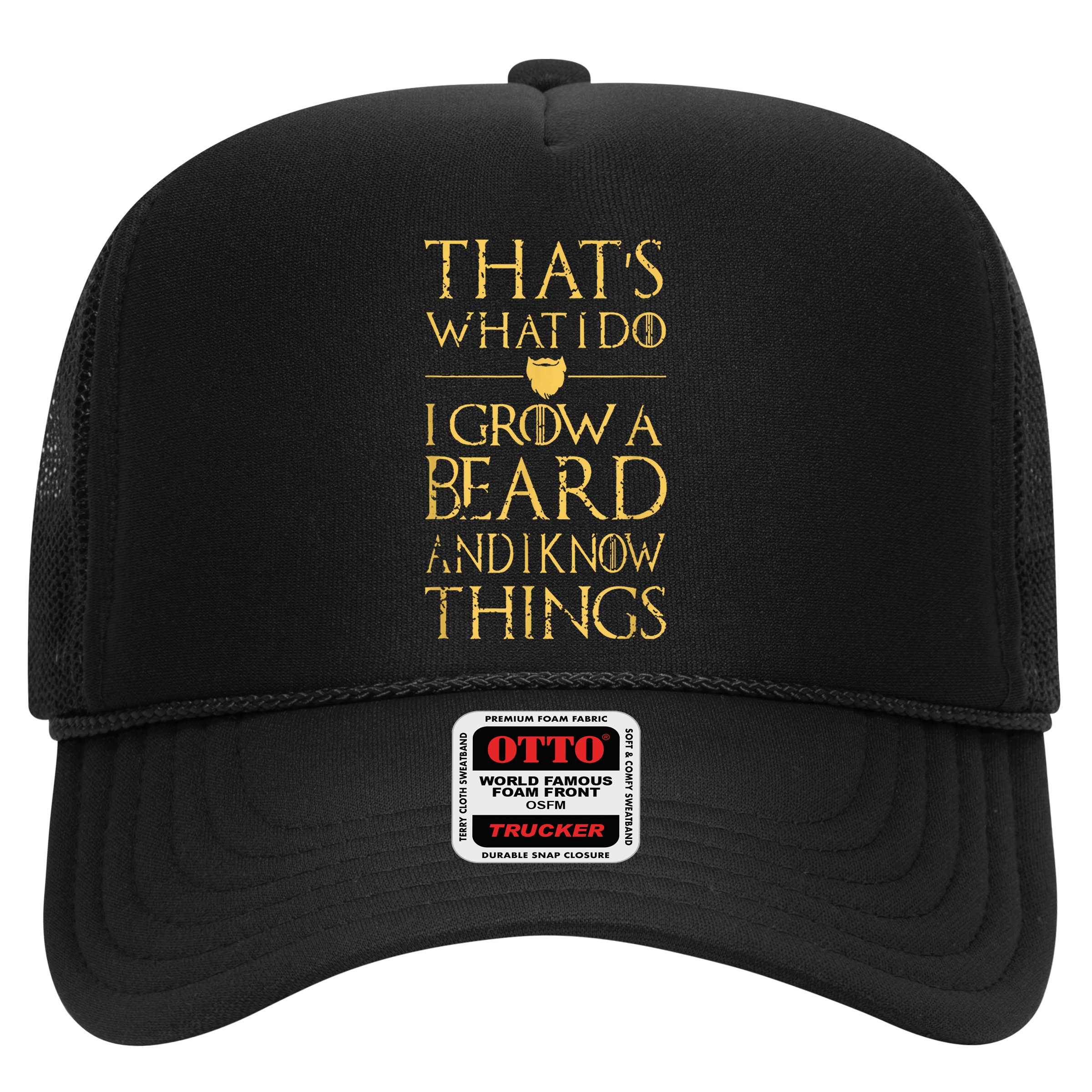 Thats What I Do I Grow A Beard And I Know Things Hat