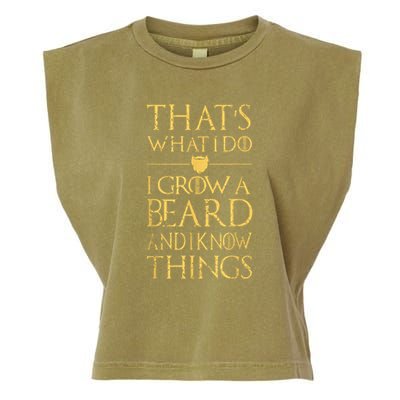 Thats What I Do I Grow A Beard And I Know Things Garment-Dyed Women's Muscle Tee
