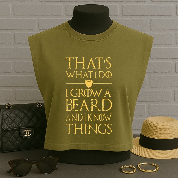 Thats What I Do I Grow A Beard And I Know Things Garment-Dyed Women's Muscle Tee