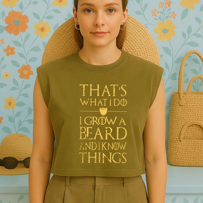 Thats What I Do I Grow A Beard And I Know Things Garment-Dyed Women's Muscle Tee
