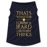 Thats What I Do I Grow A Beard And I Know Things Doggie Tank