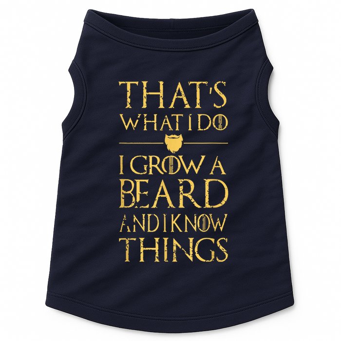 Thats What I Do I Grow A Beard And I Know Things Doggie Tank