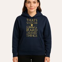 Thats What I Do I Grow A Beard And I Know Things Hoodie