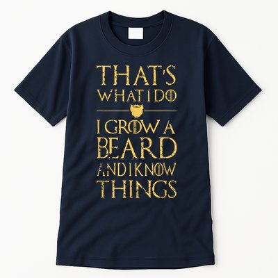 Thats What I Do I Grow A Beard And I Know Things Tall T-Shirt