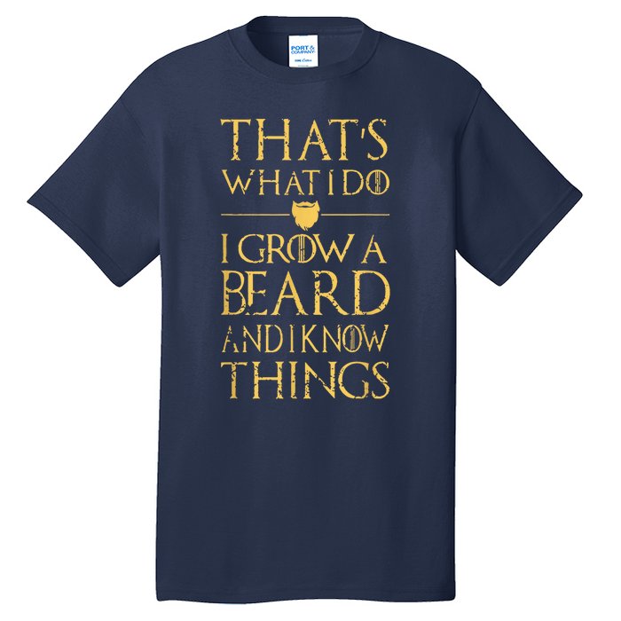 Thats What I Do I Grow A Beard And I Know Things Tall T-Shirt