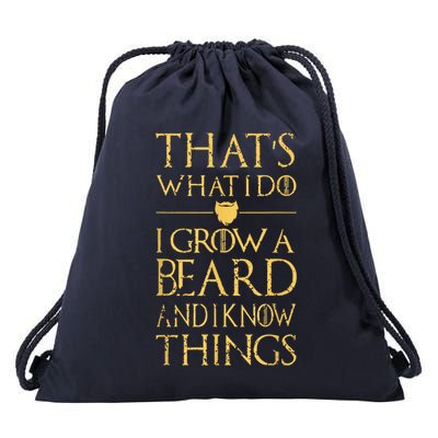 Thats What I Do I Grow A Beard And I Know Things Drawstring Bag
