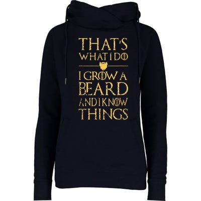 Thats What I Do I Grow A Beard And I Know Things Womens Funnel Neck Pullover Hood