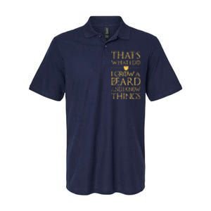 Thats What I Do I Grow A Beard And I Know Things Softstyle Adult Sport Polo