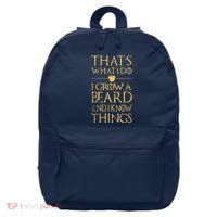 Thats What I Do I Grow A Beard And I Know Things 16 in Basic Backpack