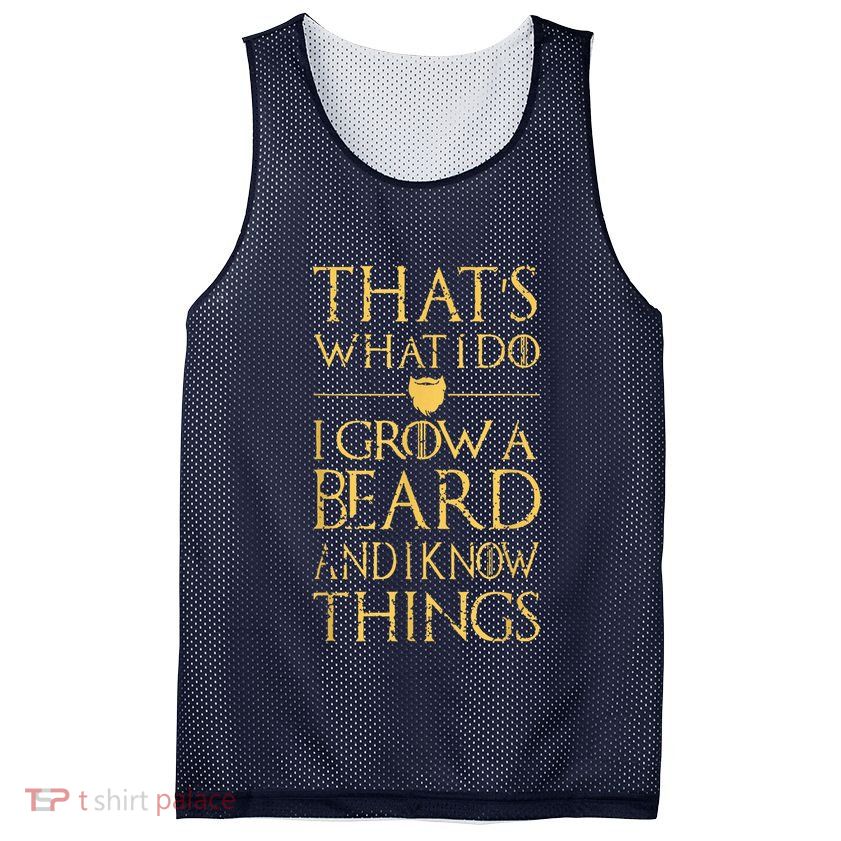 Thats What I Do I Grow A Beard And I Know Things Mesh Reversible Basketball Jersey Tank