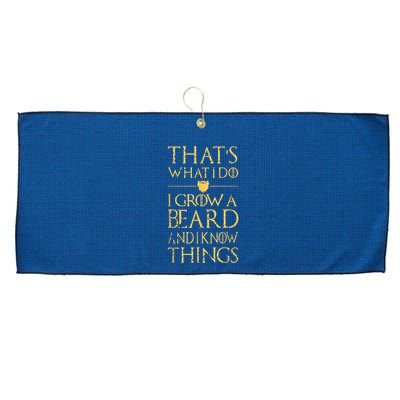Thats What I Do I Grow A Beard And I Know Things Large Microfiber Waffle Golf Towel