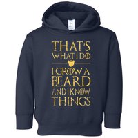 Thats What I Do I Grow A Beard And I Know Things Toddler Hoodie