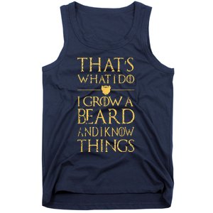 Thats What I Do I Grow A Beard And I Know Things Tank Top