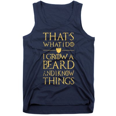 Thats What I Do I Grow A Beard And I Know Things Tank Top