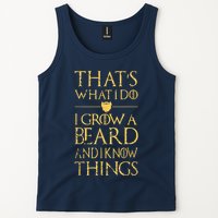 Thats What I Do I Grow A Beard And I Know Things Tank Top