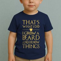 Thats What I Do I Grow A Beard And I Know Things Toddler T-Shirt