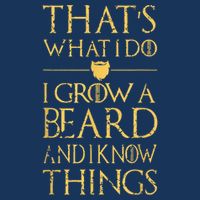 Thats What I Do I Grow A Beard And I Know Things Toddler T-Shirt