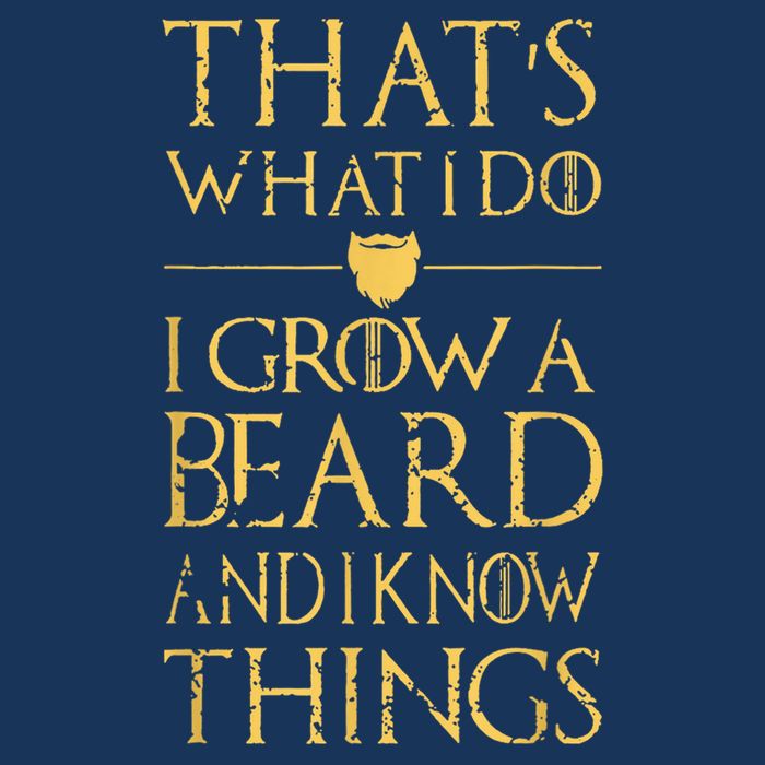Thats What I Do I Grow A Beard And I Know Things Toddler T-Shirt