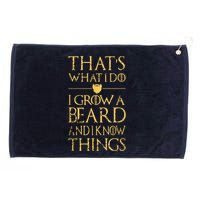 Thats What I Do I Grow A Beard And I Know Things Grommeted Golf Towel
