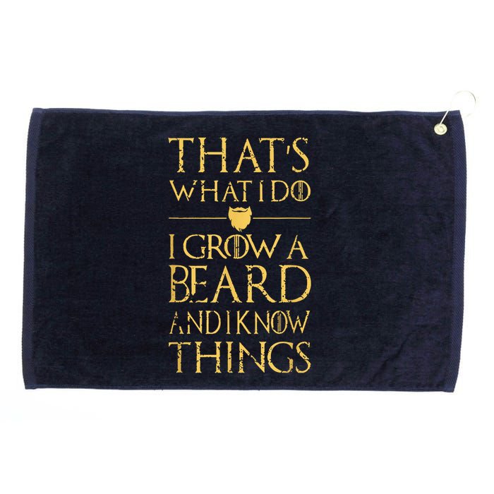 Thats What I Do I Grow A Beard And I Know Things Grommeted Golf Towel