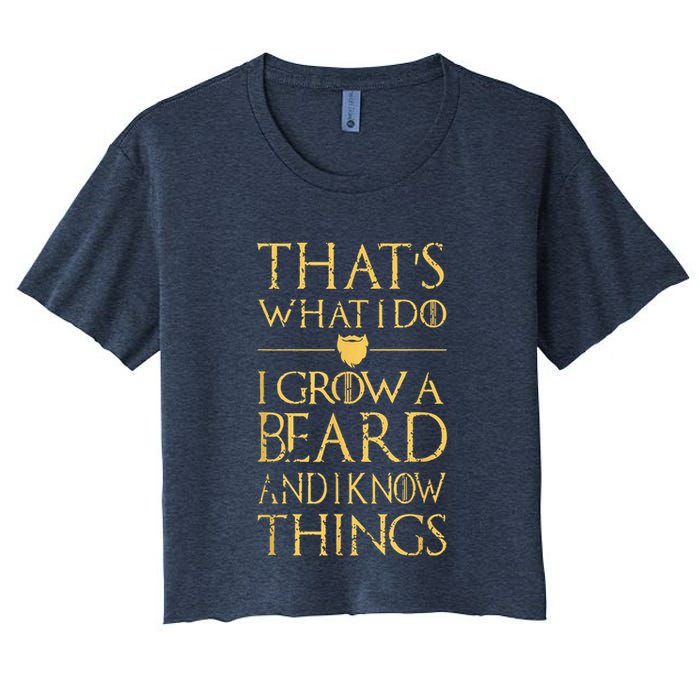 Thats What I Do I Grow A Beard And I Know Things Crop Top