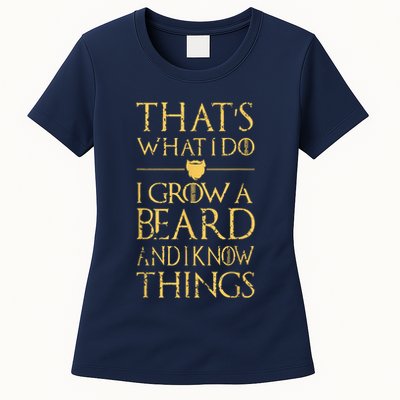 Thats What I Do I Grow A Beard And I Know Things Womens T-Shirt