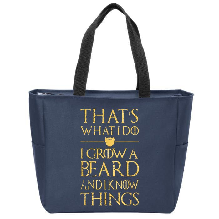 Thats What I Do I Grow A Beard And I Know Things Zip Tote Bag