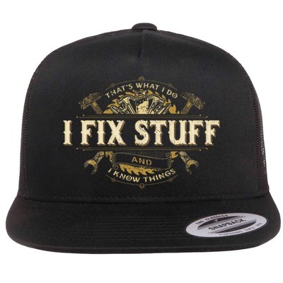 That's What I Do I Fix Stuff And I Build Things Funny Saying Flat Bill Trucker Hat