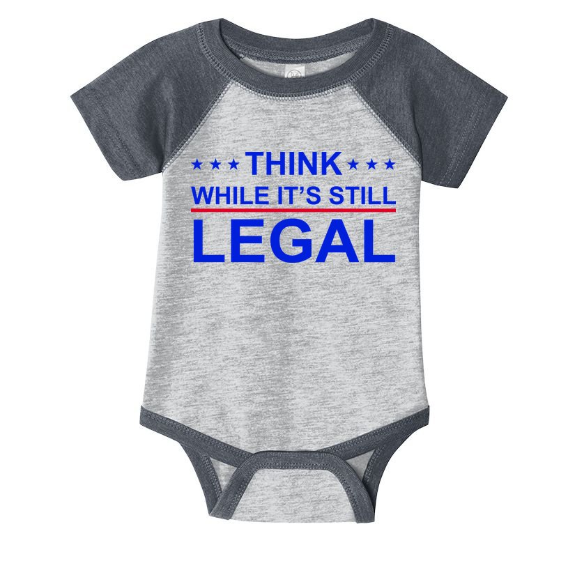 Think While It's Still Legal Constitutional Rights Infant Baby Jersey Bodysuit