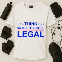 Think While It's Still Legal Constitutional Rights Cooling Performance Crew T-Shirt