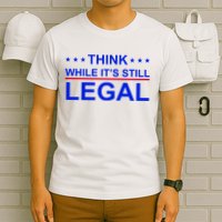Think While It's Still Legal Constitutional Rights T-Shirt