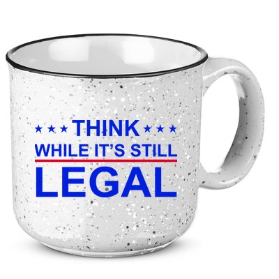 Think While It's Still Legal Constitutional Rights 15oz Campfire Ceramic Mug