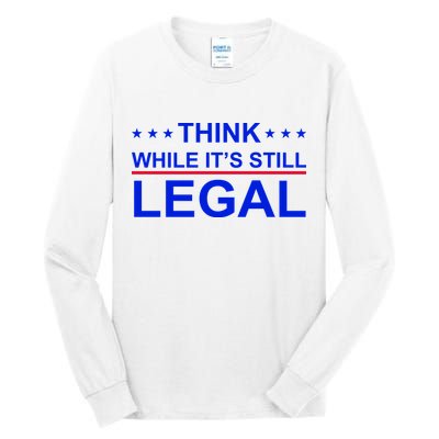 Think While It's Still Legal Constitutional Rights Tall Long Sleeve T-Shirt