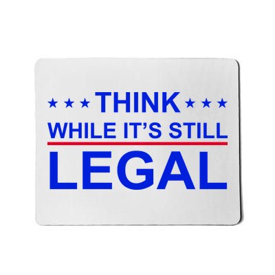 Think While It's Still Legal Constitutional Rights Mousepad