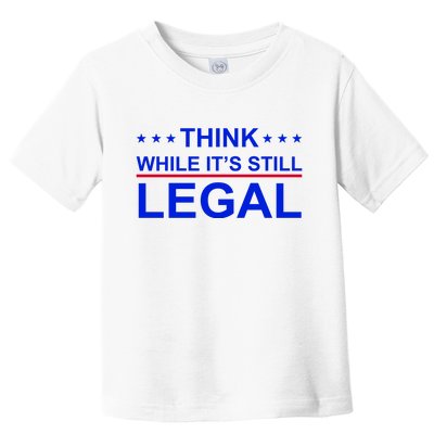 Think While It's Still Legal Constitutional Rights Toddler T-Shirt