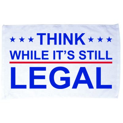 Think While It's Still Legal Constitutional Rights Microfiber Hand Towel