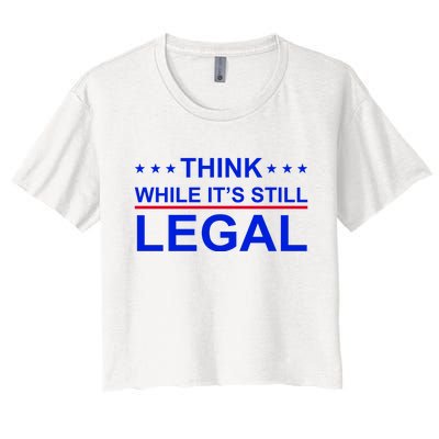 Think While It's Still Legal Constitutional Rights Women's Crop Top Tee