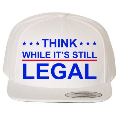 Think While It's Still Legal Constitutional Rights Wool Snapback Cap