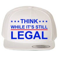 Think While It's Still Legal Constitutional Rights Wool Snapback Cap