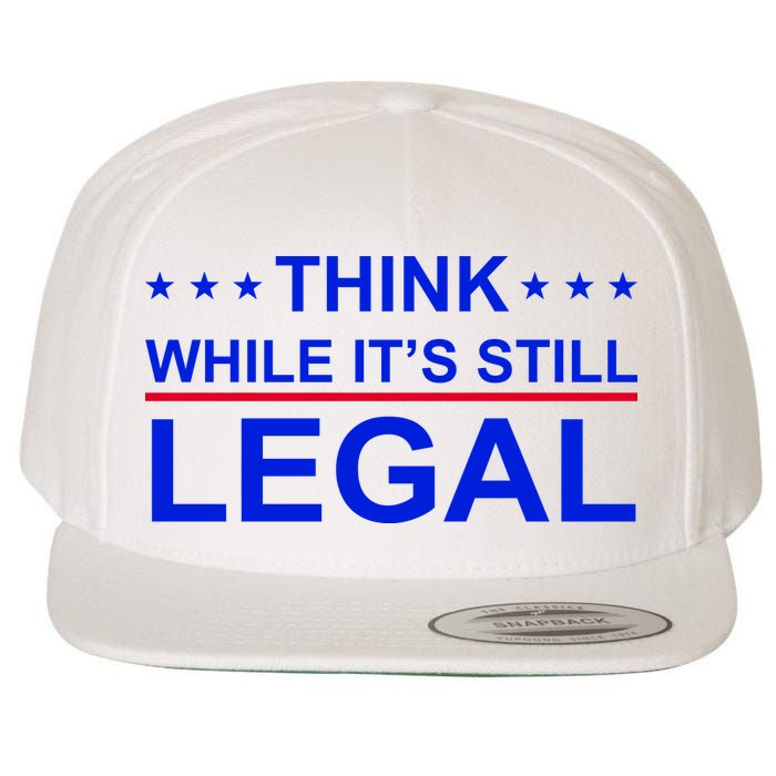 Think While It's Still Legal Constitutional Rights Wool Snapback Cap
