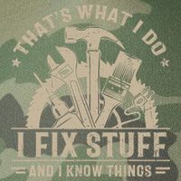 That's What I Do I Fix Stuff And I Know Things Funny Saying Legacy Tie Dye Trucker Hat