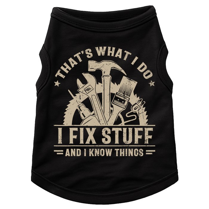 That's What I Do I Fix Stuff And I Know Things Funny Saying Doggie Tank