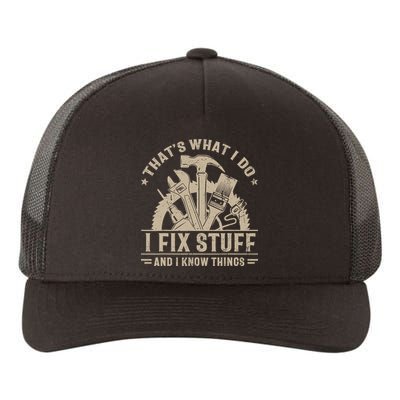 That's What I Do I Fix Stuff And I Know Things Funny Saying Yupoong Adult 5-Panel Trucker Hat